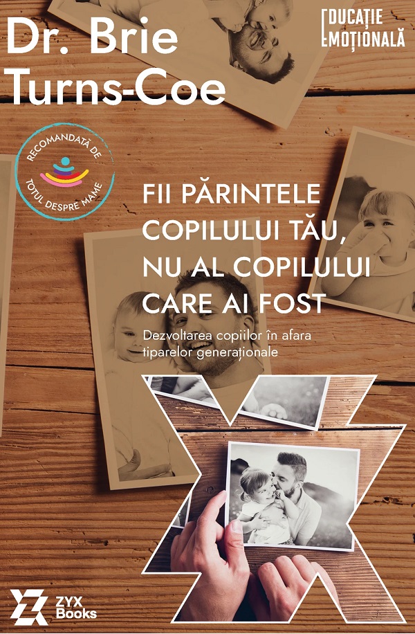 Fii părintele copilului tău, nu al copilului care ai fost – copertă carte